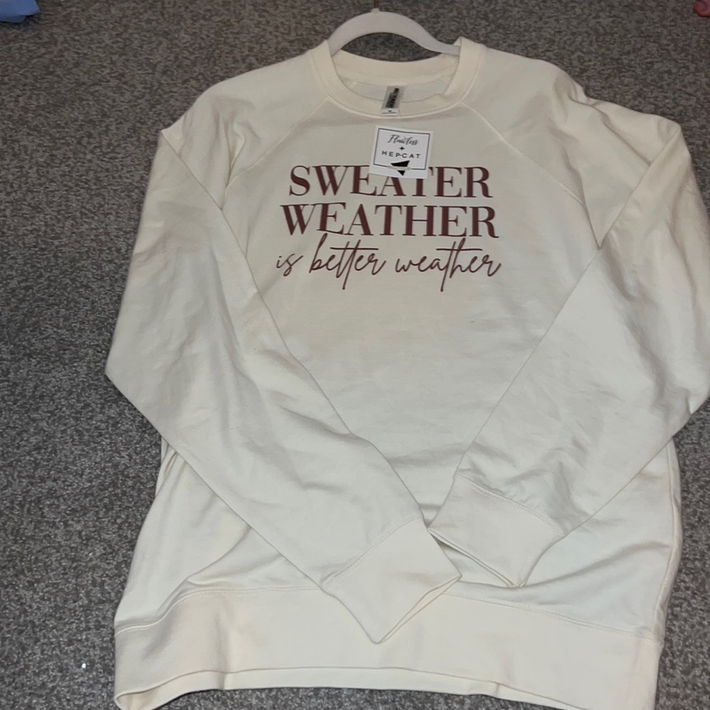 NWT “sweater weather is better weather” crewneck